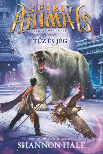 Szellemállatok 4. Tűz és jég - Shannon Hale