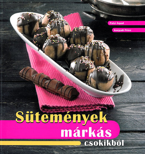 Sütemények márkás csokikból - Patyi Árpád, Korpádi Péter