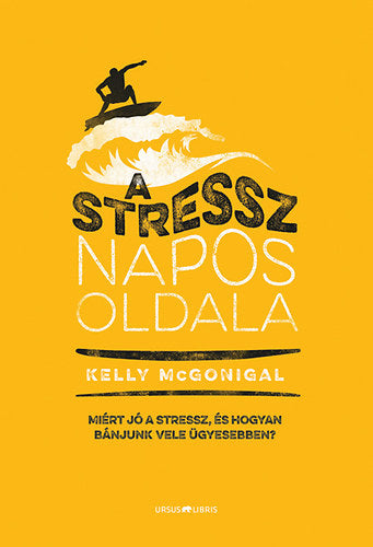 A stressz napos oldala - Kelly McGonigal