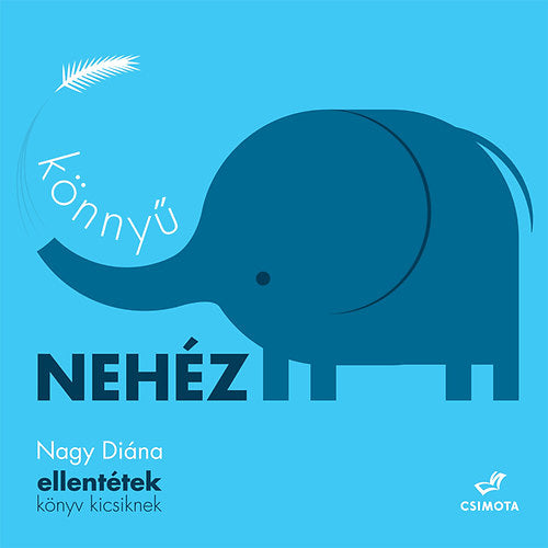 Könnyű, nehéz - ellentétek könyv kicsiknek