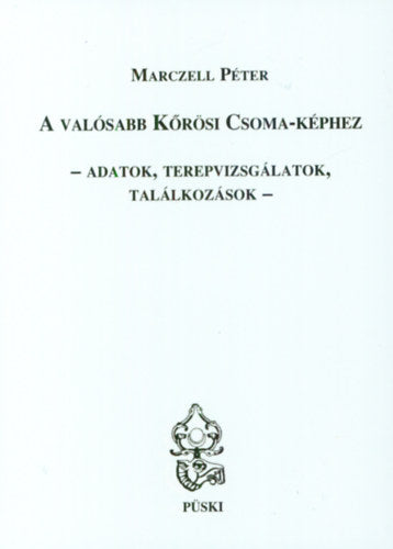 A valósabb Kőrösi Csoma-képhez