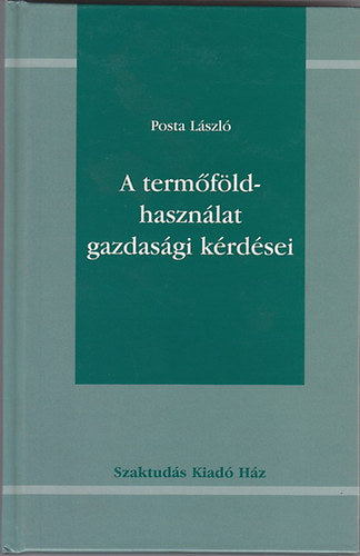 A termőföld használat gazdasági kérdései - Posta László