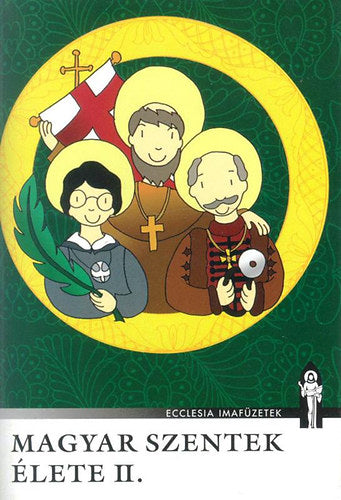 Magyar szentek élete II. - 