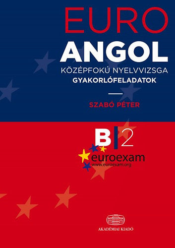 EURO EXAM B2 Angol középfokú nyelvvizsga gyakorlófeladatok