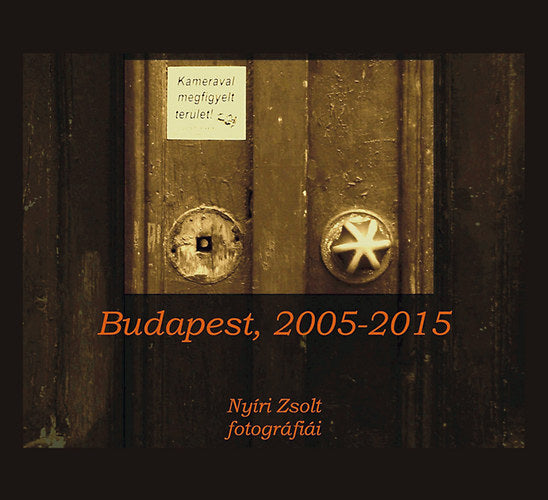 Kamerával megfigyelt terület - Budapest, 2005-2015 - Nyíri Zsolt