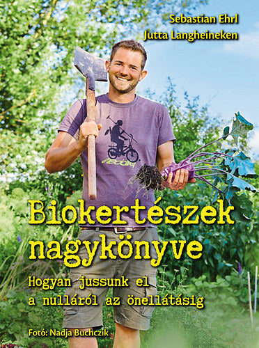Biokertészek nagykönyve - Sebastian Ehrl, Jutta Langheineken