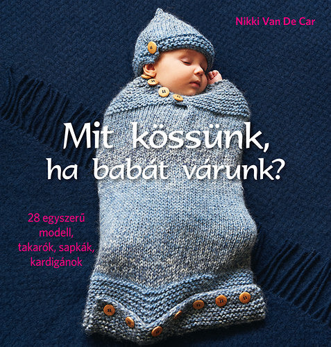 Mit kössünk, ha babát várunk? - Nikki Van De Car