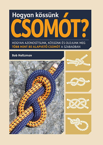 Hogyan kössünk csomót? - Bob Holtzman