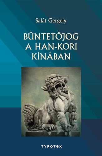 Büntetőjog a Han-kori Kínában - Salát Gergely