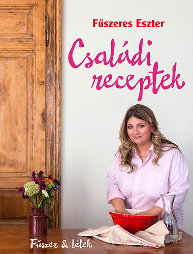 Családi receptek - Fűszeres Eszter