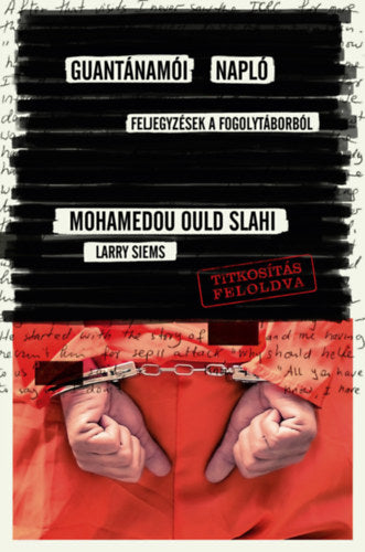 Guantánamói napló - Slahi Mohamedou Ould, Siems, Larry