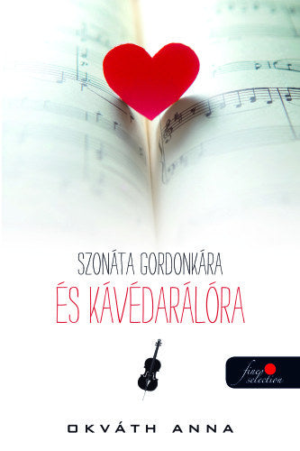 Szonáta gordonkára és kávédarálóra - Okváth Anna