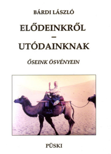 Elődeinkről - utódainknak - Bárdi, László