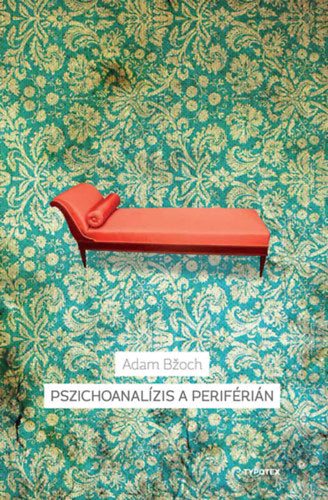 Pszichoanalízis a periférián - Adam Bžoch
