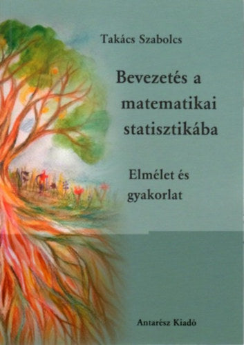 Bevezetés a matematikai statisztikába 1. - Takács Szabolcs