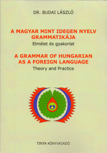 A magyar mint idegen nyelv grammatikája - Dr. Budai László