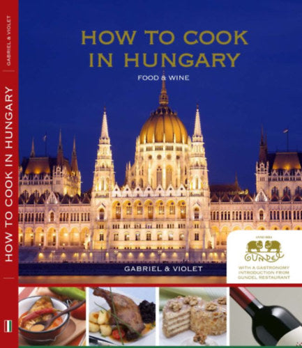How to Cook in Hungary - Gabriel &amp; Violet, Őszy-Tóth Gábriel