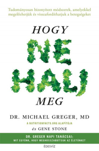 Hogy ne halj meg - Michael Greger, Gene Stone