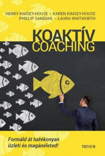 Koaktív Coaching - Henry Kimsey-House, Karen Kimsey-House, Phillip Sandahl, Laura Whitworth