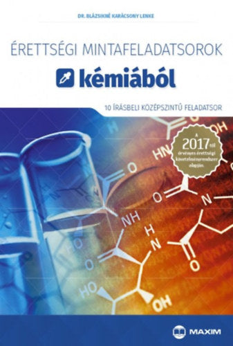 Érettségi mintafeladatsorok kémiából (10 írásbeli középszintű feladatsor) - Blázsikné Karácsony Lenke