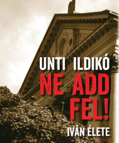 Ne add fel! - Unti Ildikó