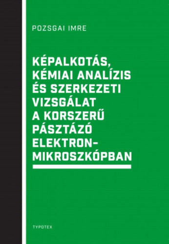 Képalkotás, kémiai analízis és szerkezeti vizsgálat a korszerű pásztázó elektronmikroszkópban - Pozsgai Imre