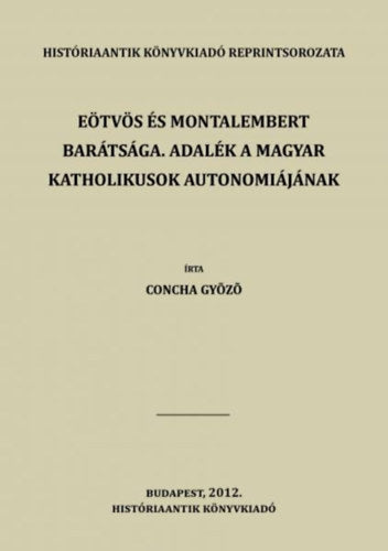 Eötvös és Montalembert barátsága. Adalék a magyar katholikusok autonomiájának