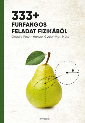 333+ furfangos feladat fizikából - Gnädig Péter; Honyek Gyula; Vigh Máté
