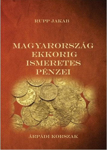 Magyarország ekkorig ismeretes pénzei - Rupp Jakab