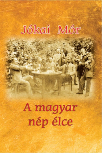 A magyar nép élce - Jókai Mór