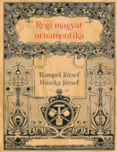 Régi magyar ornamentika - Huszka József; Hampel József