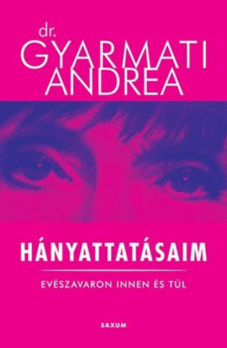 Hányattatásaim - Dr. Gyarmati Andrea