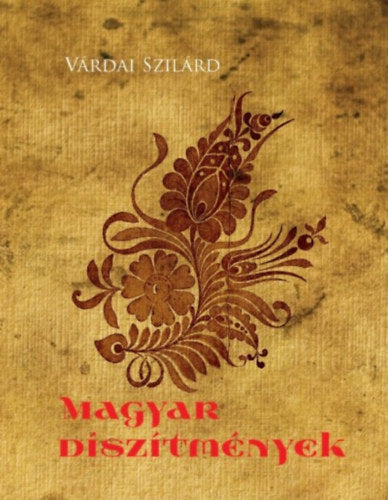 Magyar díszítmények - Várdai Szilárd