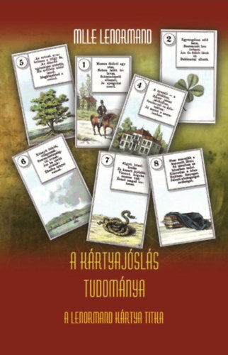 A kártyajóslás tudománya - A Lenormand kártya titka - Marie-Anne Adelaide Lenormand