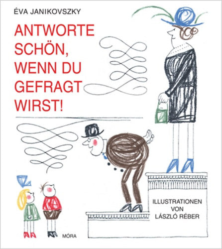Antwörte schön, wenn du gefragt wirst!