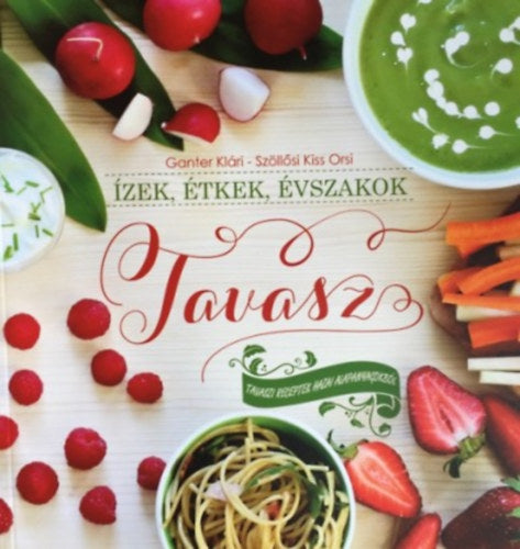 Ízek, étkek, évszakok - Tavasz - 