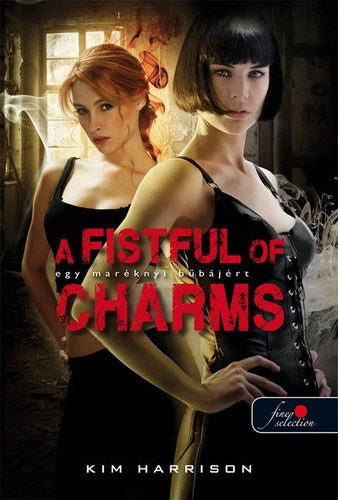 A Fistful of Charms - Egy maréknyi bűbájért (Hollows 4.) - Kim Harrison