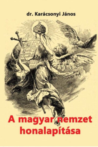 A magyar nemzet honalapítása - Karácsonyi János