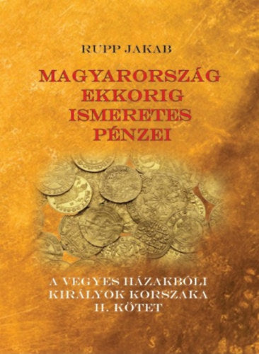 Magyarország ekkorig ismeretes pénzei - Rupp Jakab