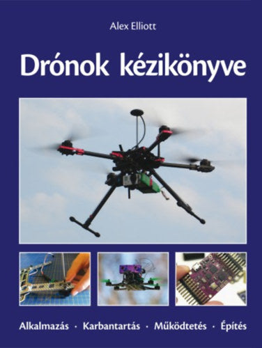 Drónok kézikönyve - Alex Elliott