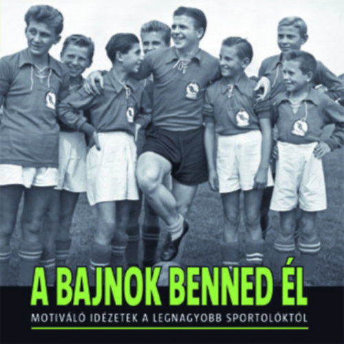 A bajnok benned él - 