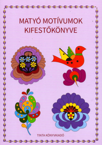 Matyó motívumok kifestőkönyve - 