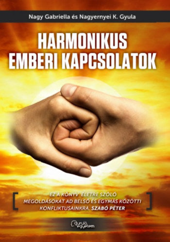 Harmonikus emberi kapcsolatok - Nagy Gabriella; Nagyernyei K. Gyula