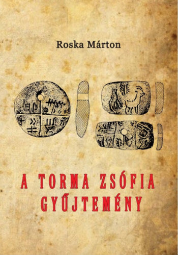 A Torma Zsófia-gyűjtemény - Roska Márton