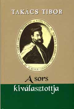 A sors kiválasztottja - Bocskai fejedelem