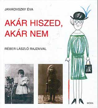 Akár hiszed, akár nem - Janikovszky Éva