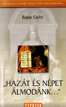 Hazát és népet álmodánk... - Bojtár Endre