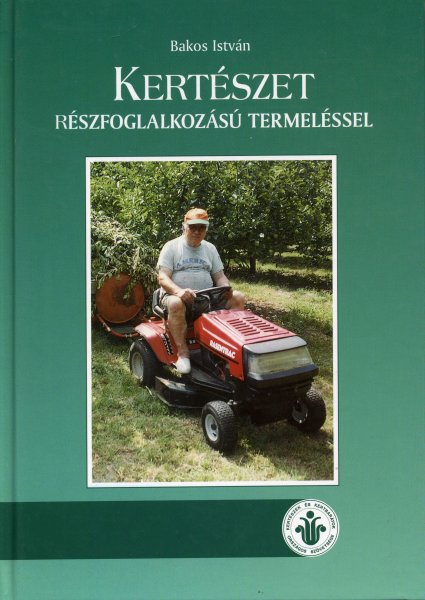 Kertészet részfoglalkozású termeléssel - Bakos István