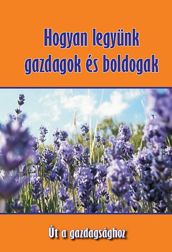 Hogyan legyünk gazdagok és boldogak - Valerij Sinelnikov