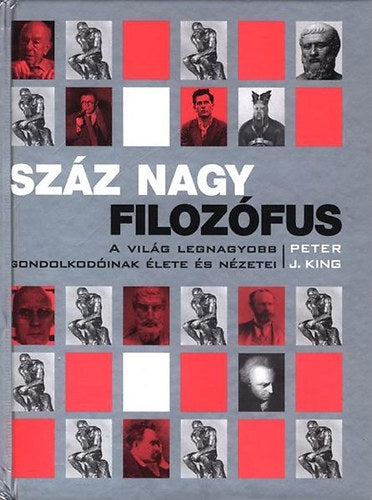 Száz nagy filozófus - Peter J. King